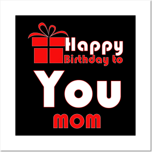 Happy birthday to you mom Posters and Art